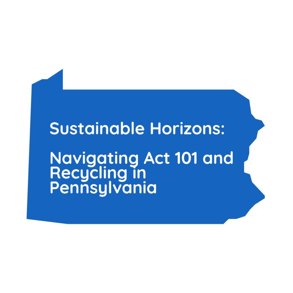 Act 101 and Recycling in Pennsylvania: Past, Present, and Future