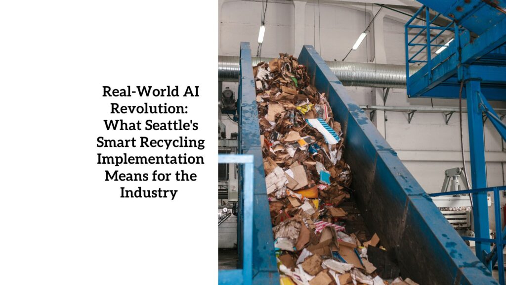 Real-World AI Revolution: What Seattle's Smart Recycling Implementation Means for the Industry